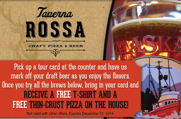 Pick up a tour card at the counter and have us mark off your draft beer as you enjoy the flavors.
							Once you try all the brews below, bring in your card and receive a free t-shirt and a free thin-crust pizza on the house!
							
							Not valid with other offers. Expires December 31, 2014.