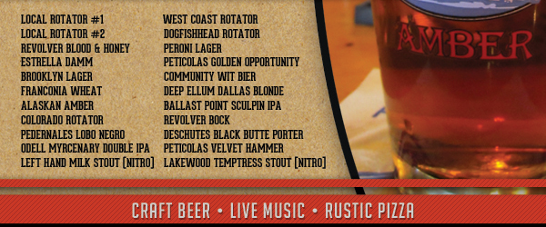 See image for full list
					
							Craft Beer - Live Music - Rustic Pizza