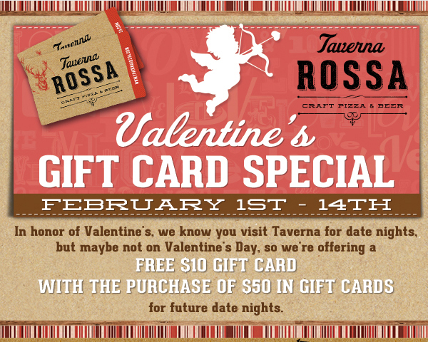 Valentine's Gift Card Special
							 Feb 1 - 14th
							 Free $10 gift card with the purchase of $50 in gift cards for future date nights
							See image for full disclaimer