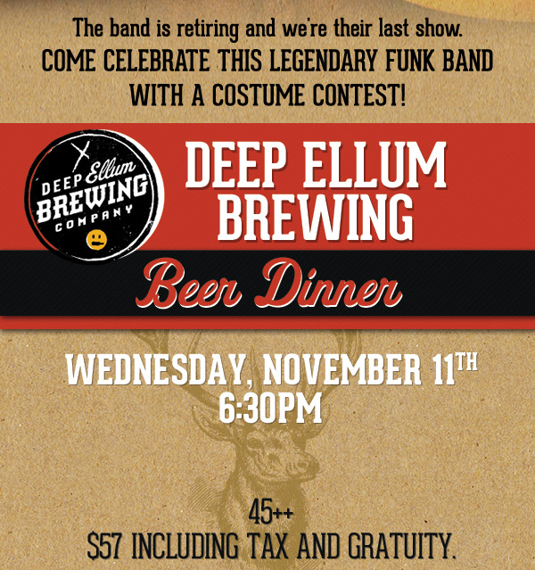 Deep Ellum Brewing Beer Dinner
							 See image for full details