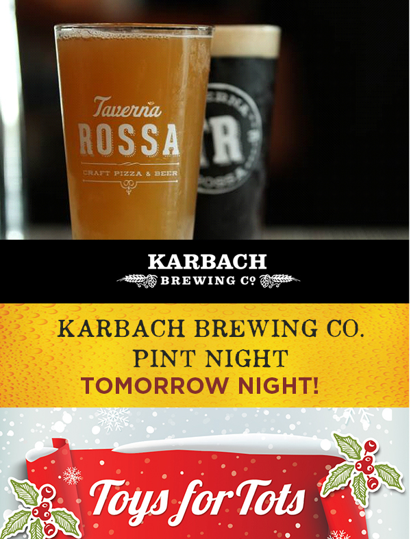 Taverna Rossa
							 Karbach Brewing Pint Night Tomorrow Night!
							 See image for full disclaimer