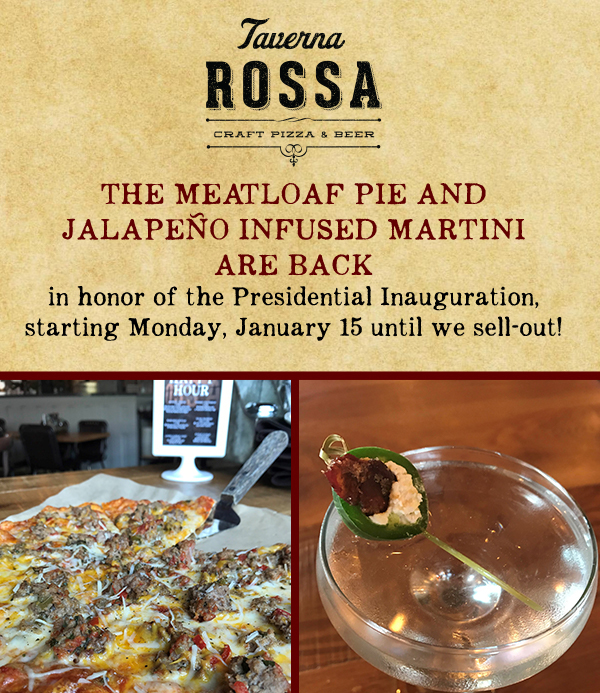 Taverna Rossa
							 Meatloaf Pie and Jalapeno Infused Martinis are back
							 See image for full details