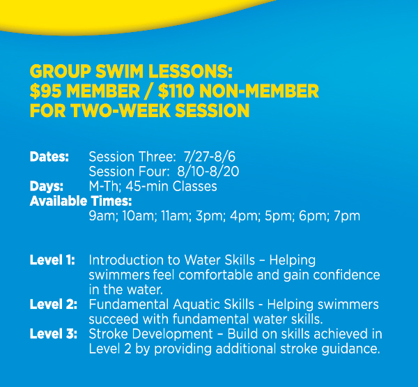 Group swim lessons:
							 $95 member / $110 non-member
							 See image for full details