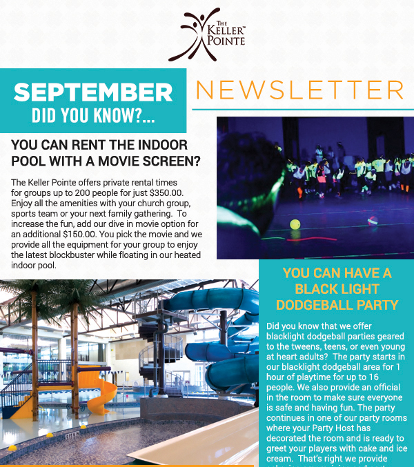 September Newsletter
							 You can rent the indoor pool with a movie screen
							 You can have a blacklight dodge ball party
							 See image for full details