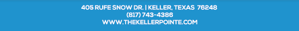 405 Rufe Snow Dr. Keller, Texas 76248
							 www.thekellerpointe.com
							 See image for full details