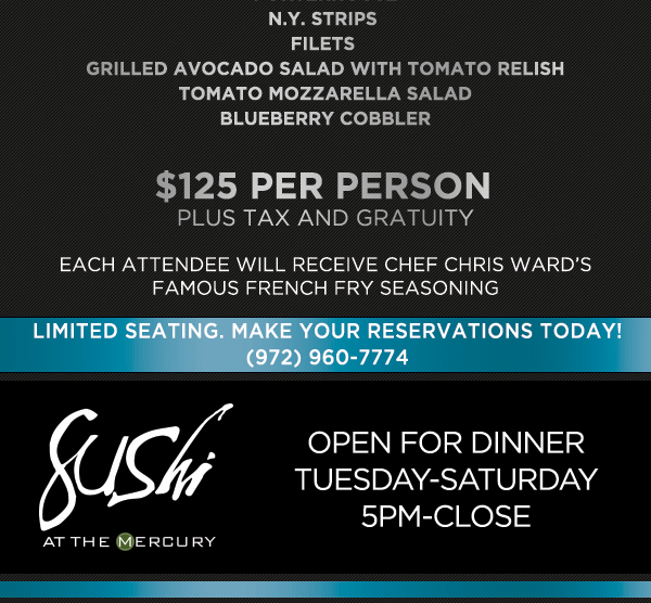 $125 per person plus tax and gratuity
							 Limited seating. Make your reservations today.
							 Chef Roger Man
							 Open for Dinner Tues - Sat 5pm - close
							 See image for full details