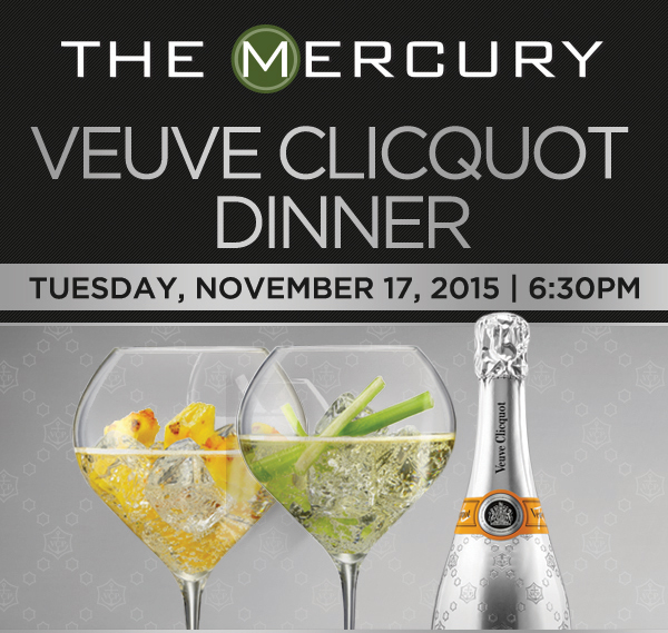 Veuve Clicquot Dinner
							 Tues, Nov 17 @ 6:30pm
							 See image for details