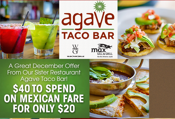 A great December Offer from our
							sister restaurant Agave Taco Bar!
							See image for full details