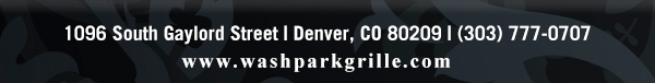 1096 South Gaylord Street,
											 Denver CO 80209, (303) 777-0707
											 www.washparkgrille.com